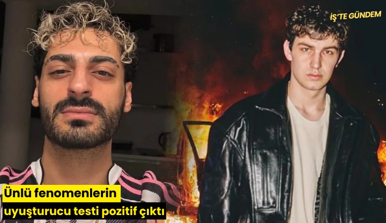 Ünlü fenomenlerin uyuşturucu testi pozitif çıktı
