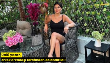 Ünlü yazar, erkek arkadaşı tarafından dolandırıldı!