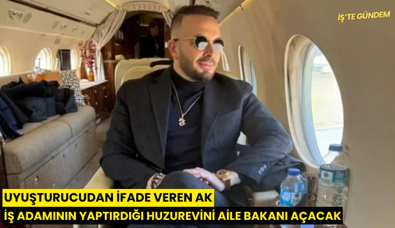 Uyuşturucudan ifade veren iş adamının yaptırdığı huzurevini Aile Bakanı açacak