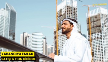 Yabancıya emlak satışı 6 yılın dibinde