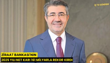 Ziraat Bankası'nın 2025 yılı net karı 161 milyarla rekor kırdı