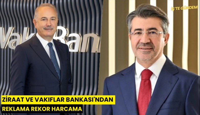 Ziraat ve Vakıflar Bankası'ndan reklama rekor harcama