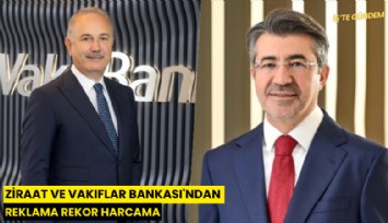 Ziraat ve Vakıflar Bankası'ndan reklama rekor harcama