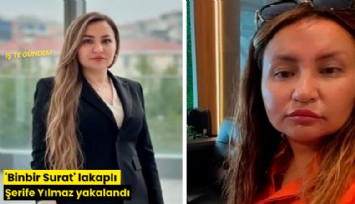 'Binbir Surat' lakaplı Şerife Yılmaz yakalandı