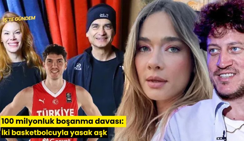 100 milyonluk boşanma davası: İki basketbolcuyla yasak aşk