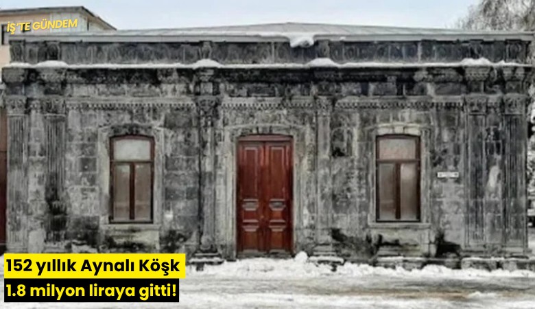 152 yıllık Aynalı Köşk 1.8 milyon liraya gitti!