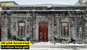 152 yıllık Aynalı Köşk 1.8 milyon liraya gitti!
