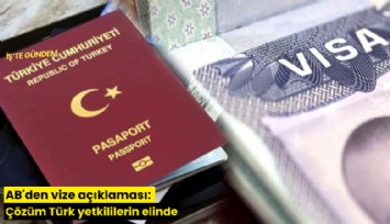 AB'den vize açıklaması: Çözüm Türk yetkililerin elinde