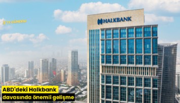 ABD'deki Halkbank davasında önemli gelişme