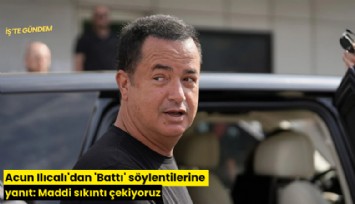 Acun Ilıcalı'dan 'Battı' söylentilerine yanıt: Maddi sıkıntı çekiyoruz
