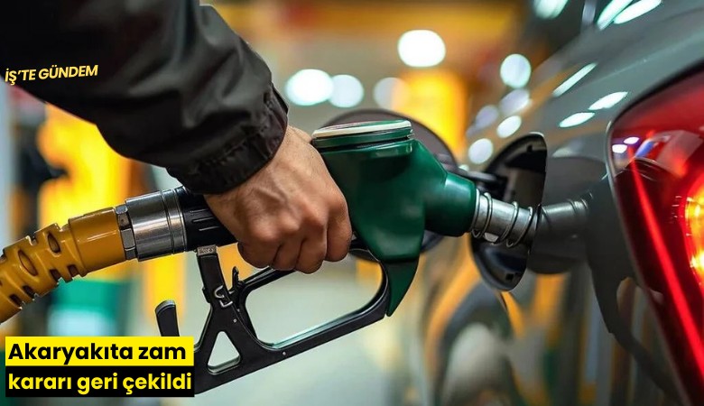Akaryakıta zam kararı geri çekildi
