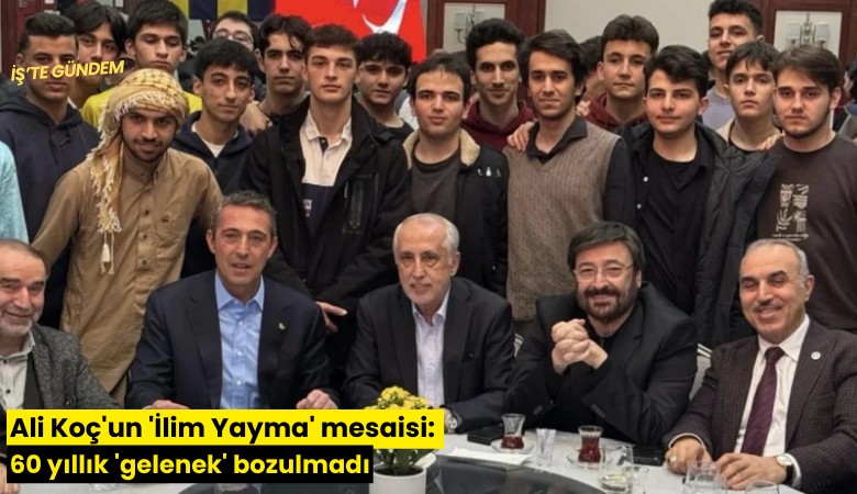 Ali Koç'un 'İlim Yayma' mesaisi: 60 yıllık 'gelenek' bozulmadı
