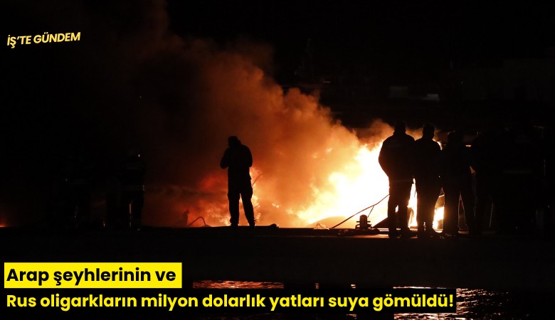 Arap şeyhlerinin ve Rus oligarkların milyon dolarlık yatları suya gömüldü!