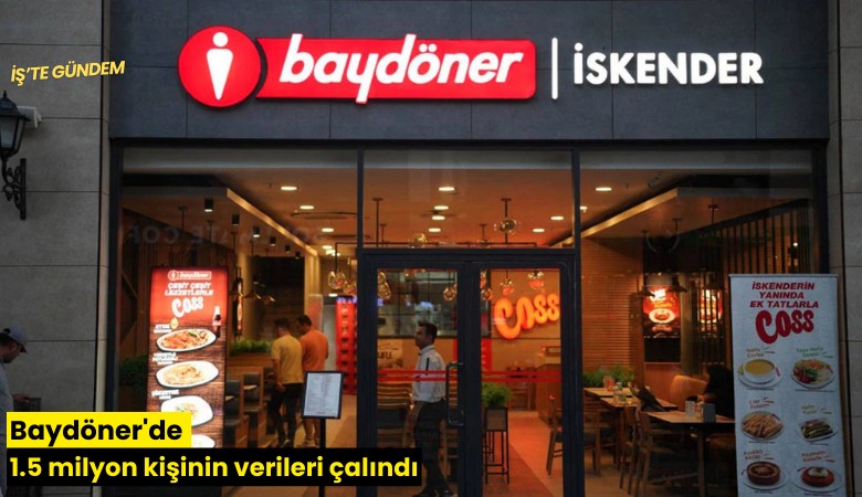 Baydöner'de 1.5 milyon kişinin verileri çalındı