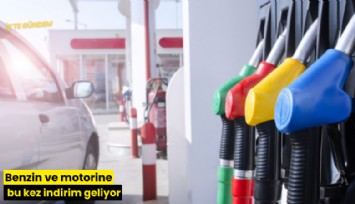 Benzin ve motorine bu kez indirim geliyor