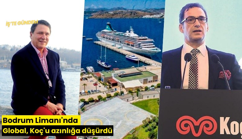 Bodrum Limanı'nda Global, Koç'u azınlığa düşürdü
