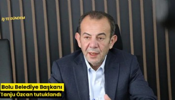 Bolu Belediye Başkanı Tanju Özcan tutuklandı