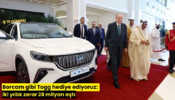 Borcam gibi Togg hediye ediyoruz: İki yıllık zarar 28 milyarı aştı