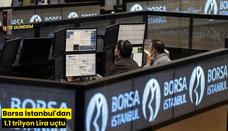 Borsa İstanbul'dan 1.1 trilyon Lira uçtu