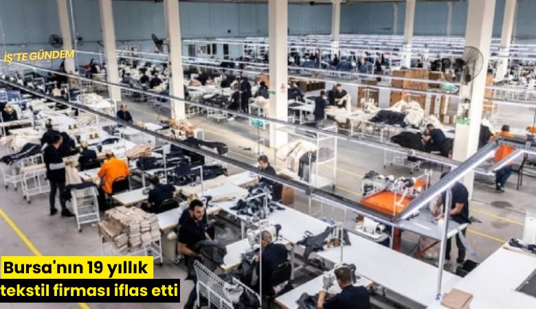 Bursa'nın 19 yıllık tekstil firması iflas etti