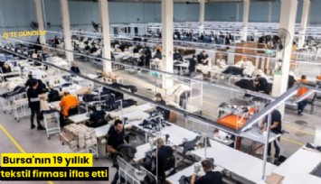 Bursa'nın 19 yıllık tekstil firması iflas etti