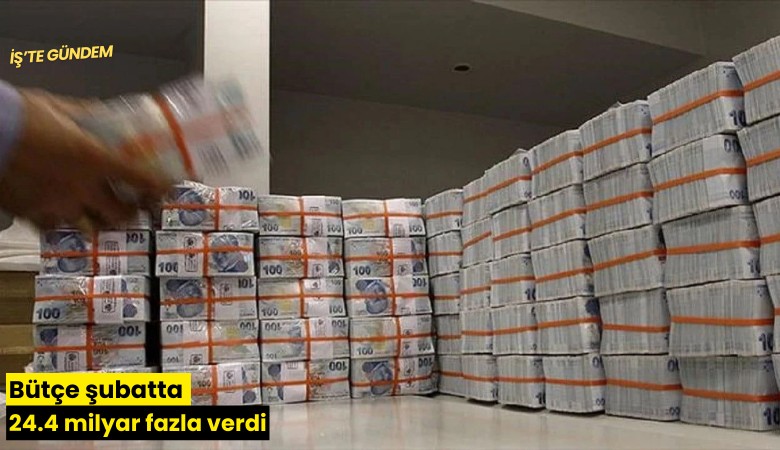 Bütçe şubatta 24.4 milyar fazla verdi