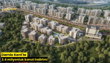 Damla Kent'te 3.4 milyonluk konut indirimi