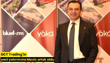 DCT Trading'in yeni yatırımına Maxis ortak oldu