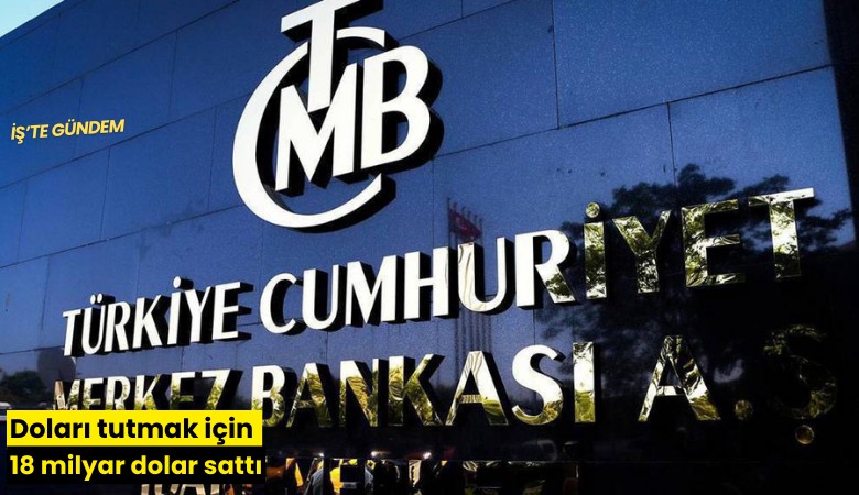 Doları tutmak için 18 milyar dolar sattı