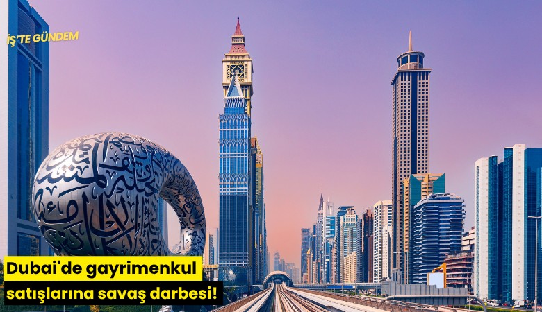 Dubai'de gayrimenkul satışlarına savaş darbesi!