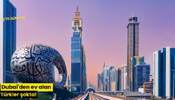 Dubai'den ev alan Türkler şokta!
