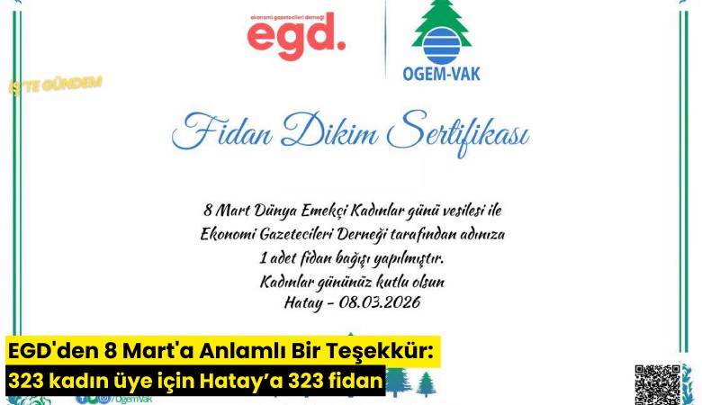 EGD'den 8 Mart'a Anlamlı Bir Teşekkür: 323 kadın üye için Hatay'a 323 fidan
