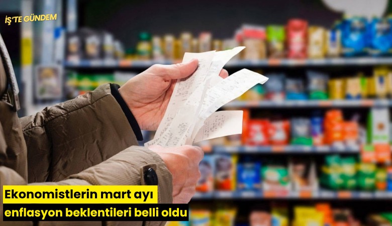 Ekonomistlerin mart ayı enflasyon beklentileri belli oldu