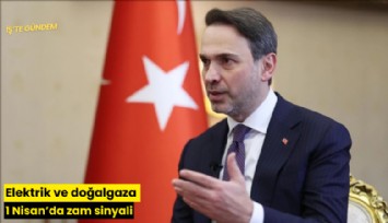 Elektrik ve doğalgaza 1 Nisan'da zam sinyali