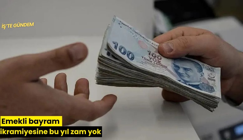 Emekli bayram ikramiyesine bu yıl zam yok