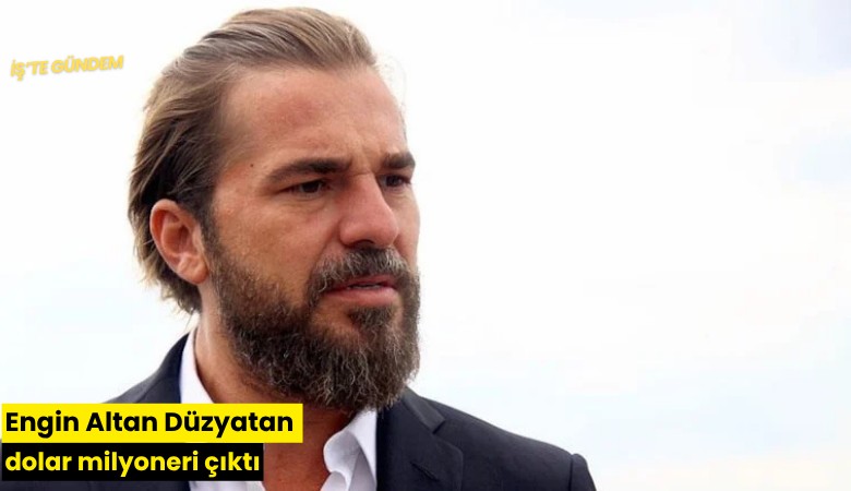 Engin Altan Düzyatan dolar milyoneri çıktı