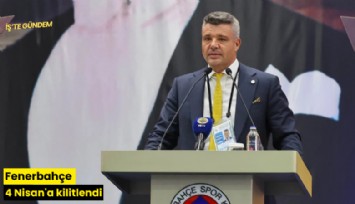 Fenerbahçe 4 Nisan'a kilitlendi