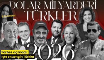 Forbes açıkladı: İşte en zengin Türkler