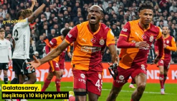 Galatasaray, Beşiktaş'ı 10 kişiyle yıktı!
