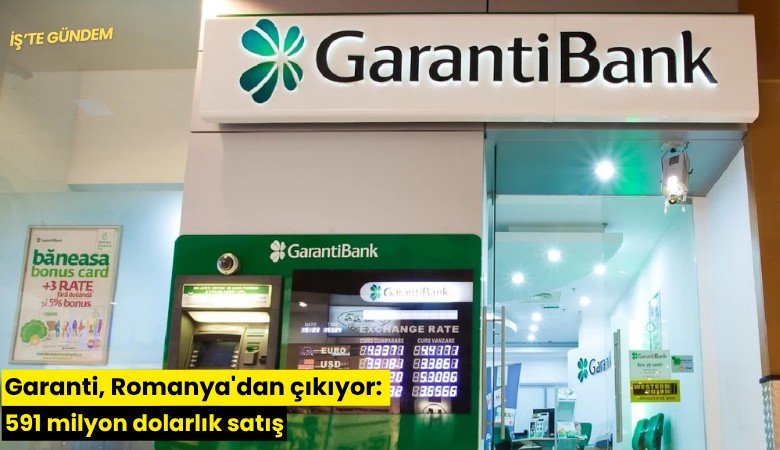 Garanti, Romanya'dan çıkıyor: 591 milyon dolarlık satış