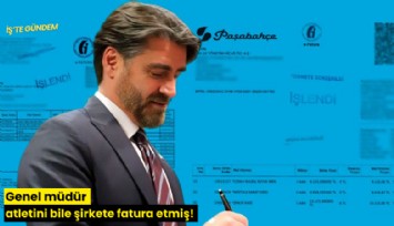 Genel müdür atletini bile şirkete fatura etmiş!