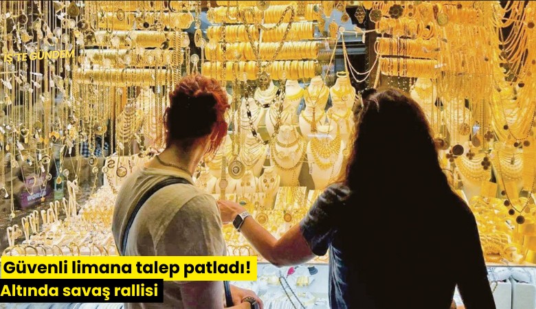 Güvenli limana talep patladı! Altında savaş rallisi