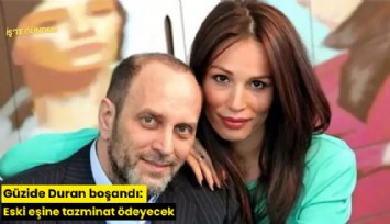 Güzide Duran boşandı: Eski eşine tazminat ödeyecek