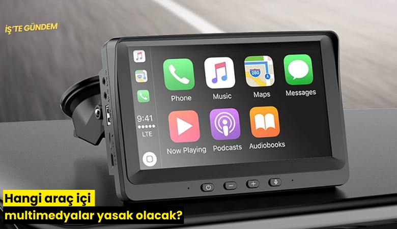 Hangi araç içi multimedyalar yasak olacak?