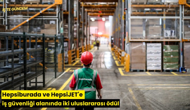 Hepsiburada ve HepsiJET'e iş güvenliği alanında iki uluslararası ödül