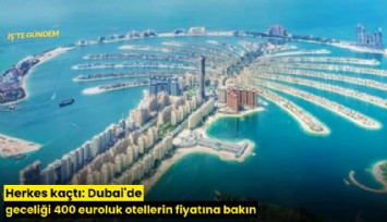 Herkes kaçtı: Dubai'de geceliği 400 euroluk otellerin fiyatına bakın
