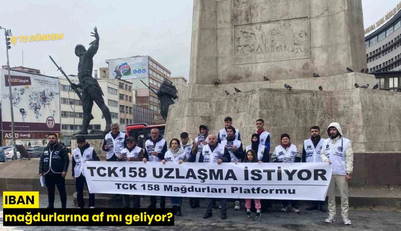 IBAN mağdurlarına af mı geliyor?