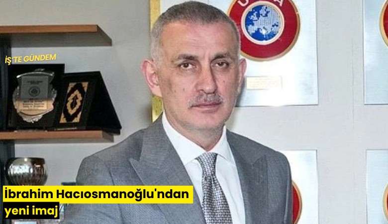 İbrahim Hacıosmanoğlu'ndan yeni imaj