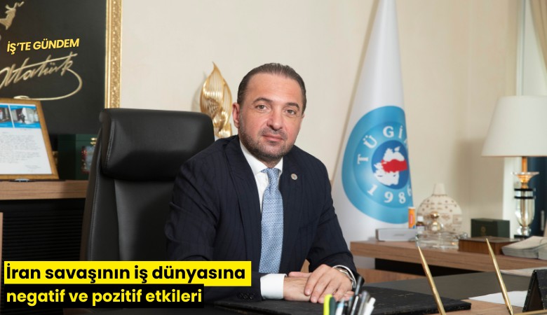 İran savaşının iş dünyasına negatif ve pozitif etkileri