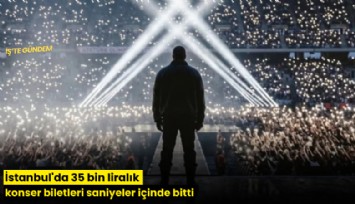 İstanbul'da 35 bin liralık konser biletleri saniyeler içinde bitti